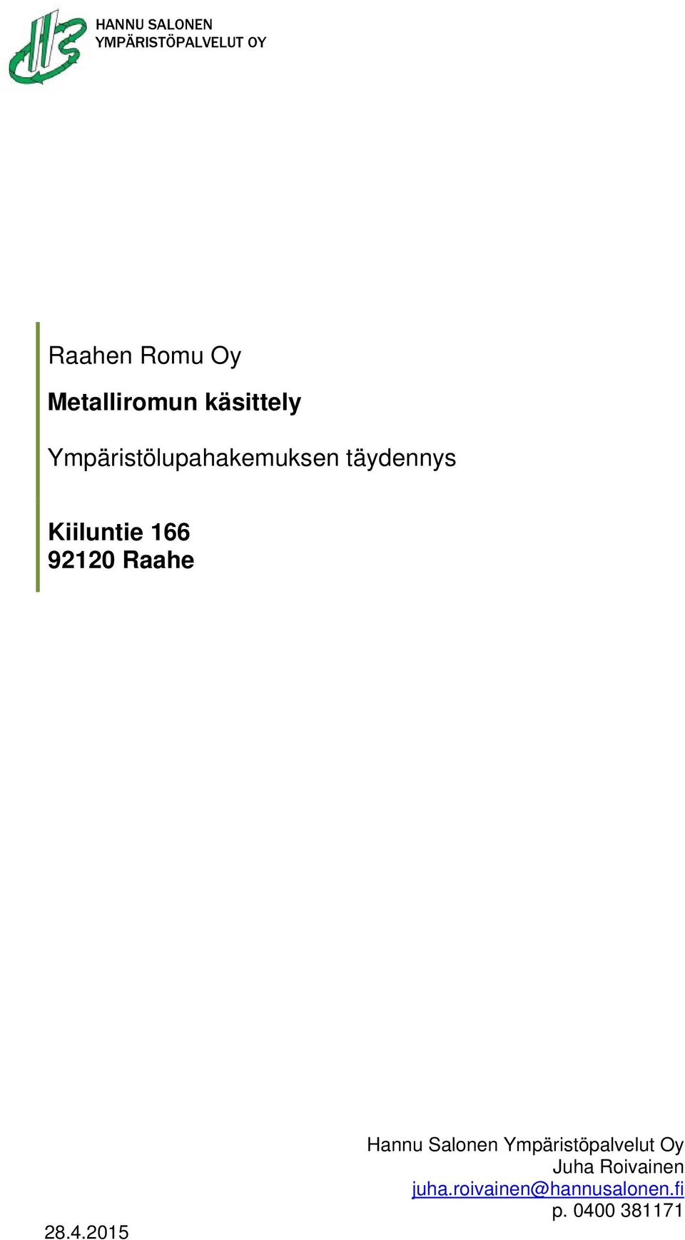 Kiiluntie 166 92120 Raahe 28.4.