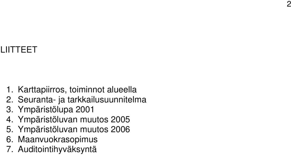 Ympäristölupa 2001 4. Ympäristöluvan muutos 2005 5.