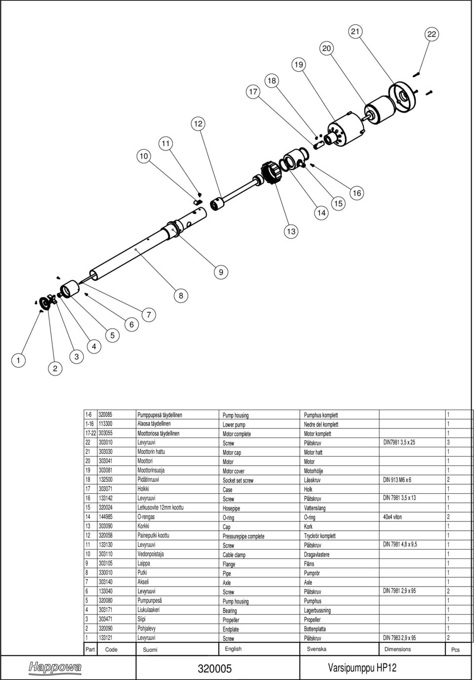 Pidätinruuvi Socket set screw Låsskruv DIN 93 M6 x 6 7 30307 Holkki Case Holk 6 334 Levyruuvi Screw Plåtskruv DIN 798 3,5 x 3 5 3004 Letkusovite mm koottu Hosepipe Vattenslang 4 44985 O-rengas O-ring