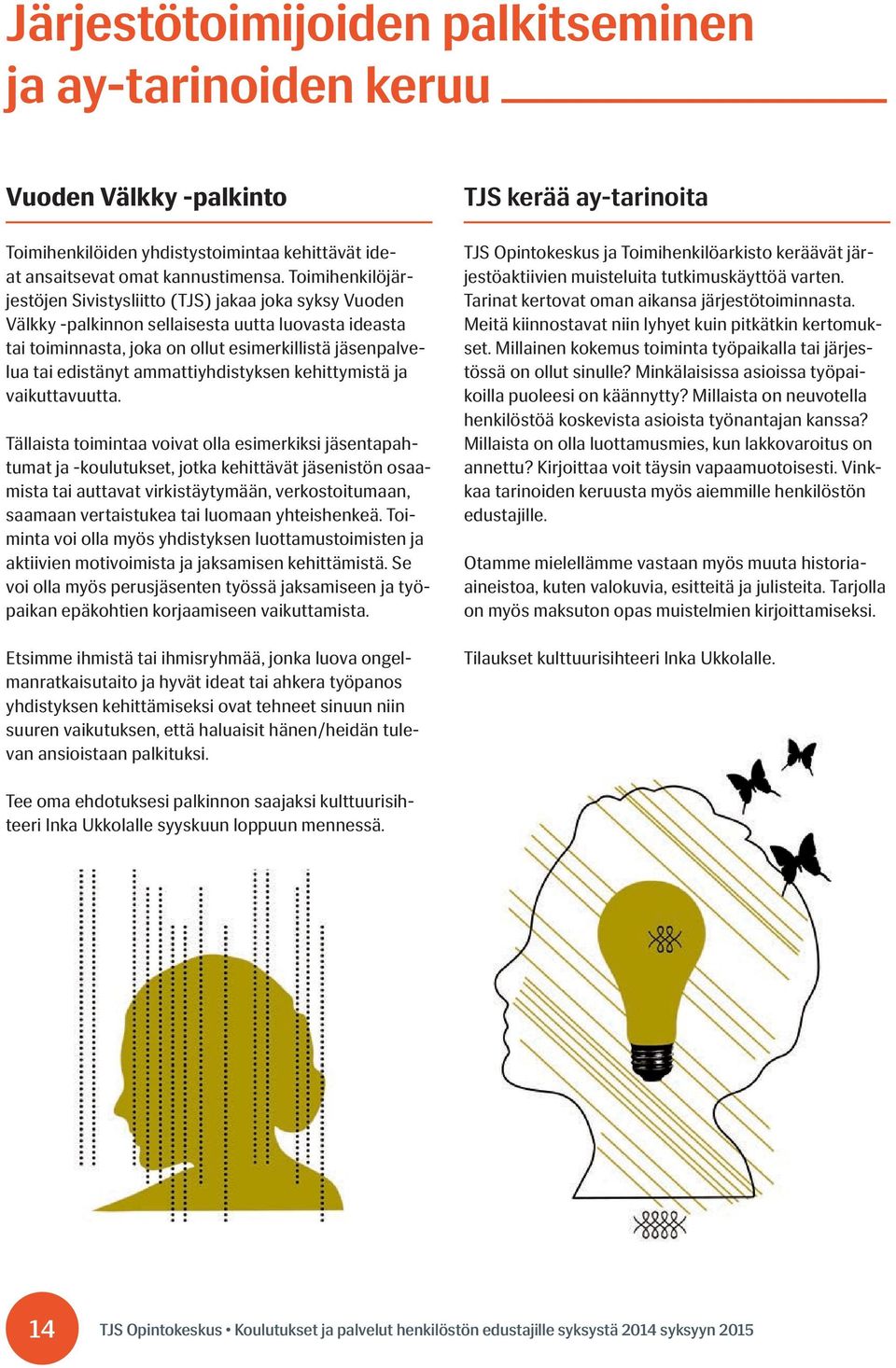 ammattiyhdistyksen kehittymistä ja vaikuttavuutta.