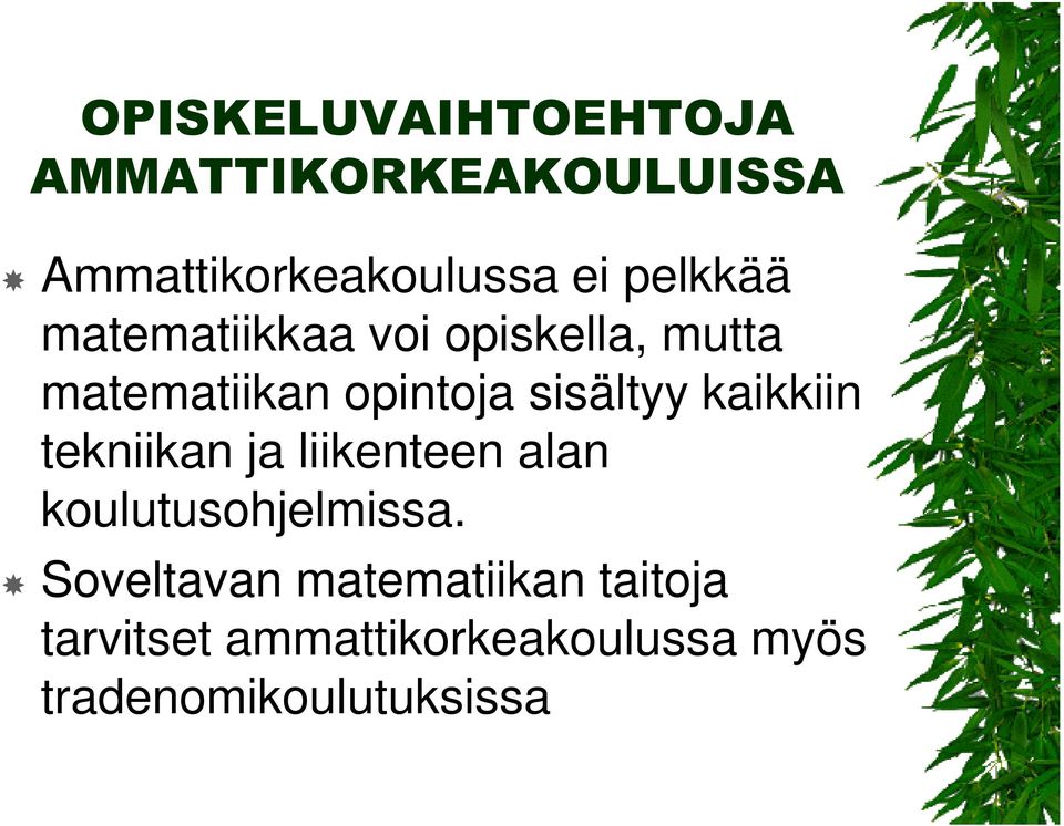 sisältyy kaikkiin tekniikan ja liikenteen alan koulutusohjelmissa.