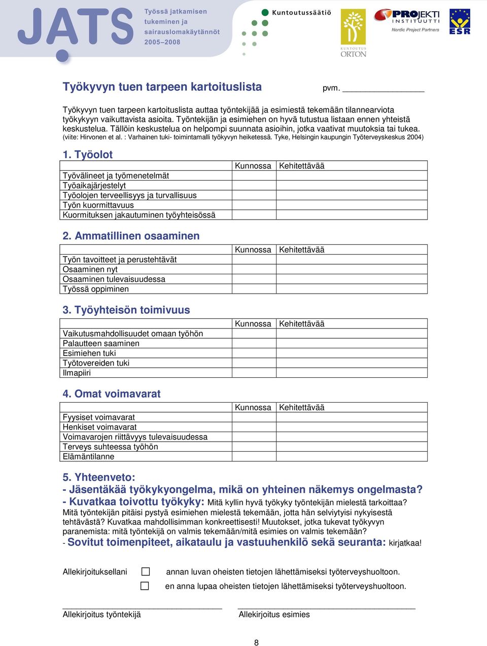 : Varhainen tuki- toimintamalli työkyvyn heiketessä. Tyke, Helsingin kaupungin Työterveyskeskus 2004) 1.