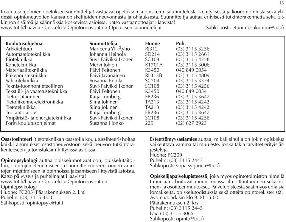 sukunimi@tut.fi 19 Koulutusohjelma Suunnittelija Huone Puh.