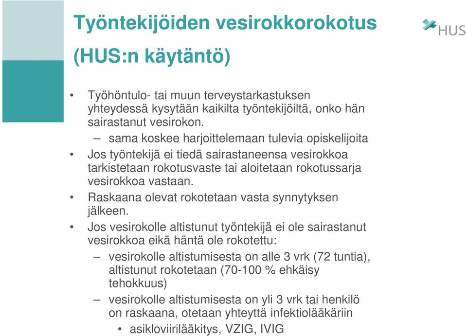 Raskaana olevat rokotetaan vasta synnytyksen jälkeen.