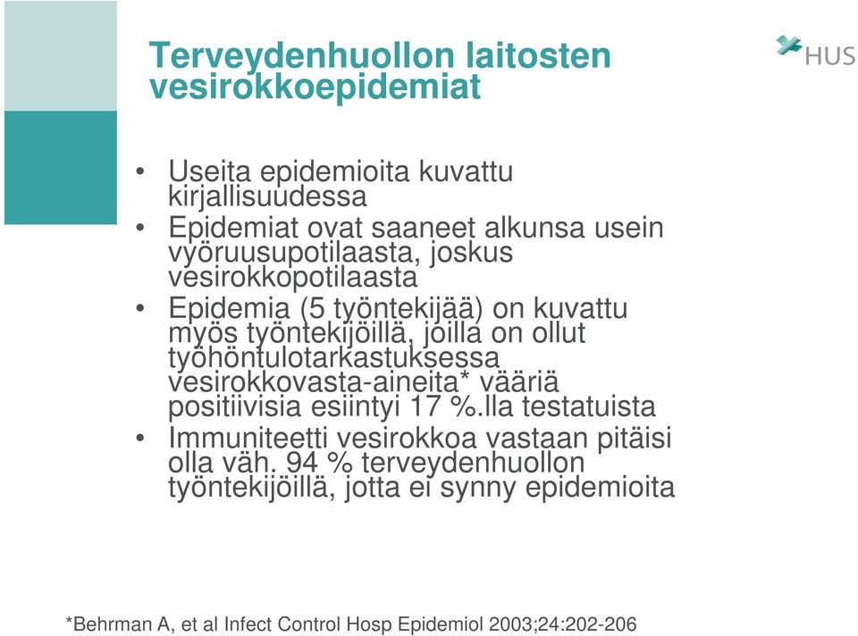 työhöntulotarkastuksessa vesirokkovasta-aineita* vääriä positiivisia esiintyi 17 %.