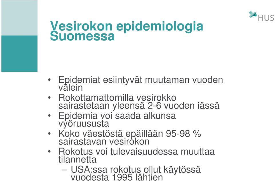 saada alkunsa vyöruususta Koko väestöstä epäillään 95-98 % sairastavan vesirokon