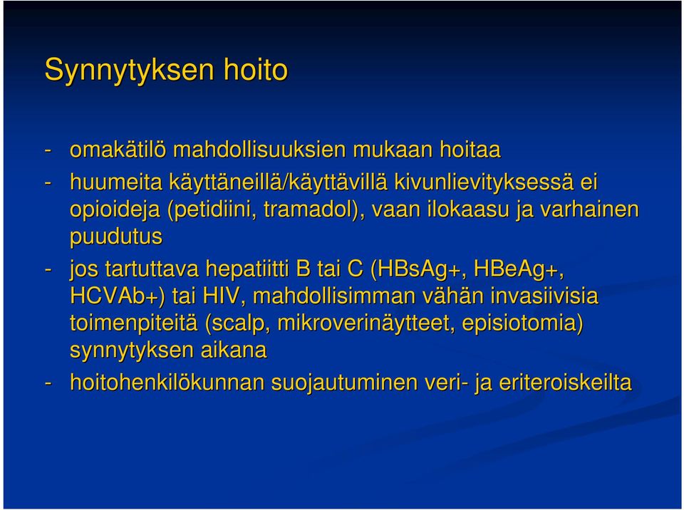 hepatiitti B tai C (HBsAg( HBsAg+, HBeAg+, HCVAb+) tai HIV, mahdollisimman vähän v invasiivisia toimenpiteitä