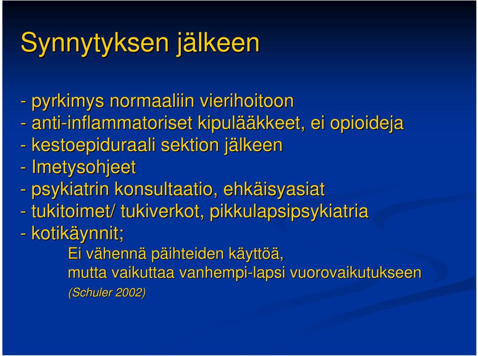 konsultaatio, ehkäisyasiat - tukitoimet/ tukiverkot, pikkulapsipsykiatria - kotikäynnit; Ei