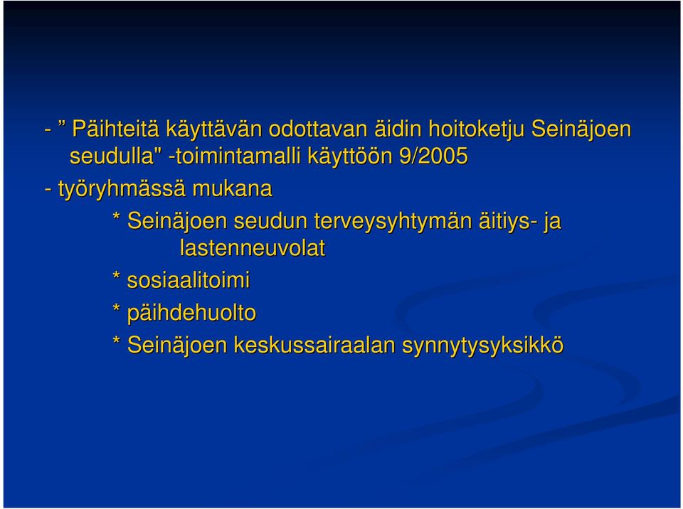 mukana * Seinäjoen seudun terveysyhtymän äitiys- ja lastenneuvolat