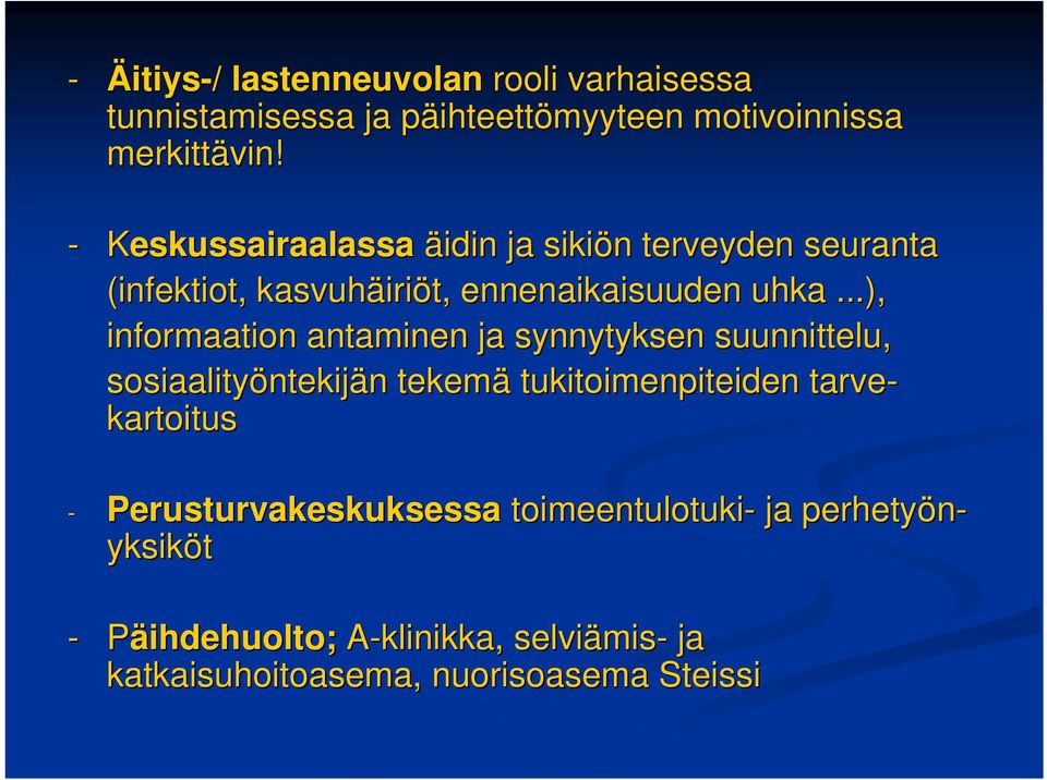 ..), informaation antaminen ja synnytyksen suunnittelu, sosiaalityöntekij ntekijän n tekemä tukitoimenpiteiden tarve-