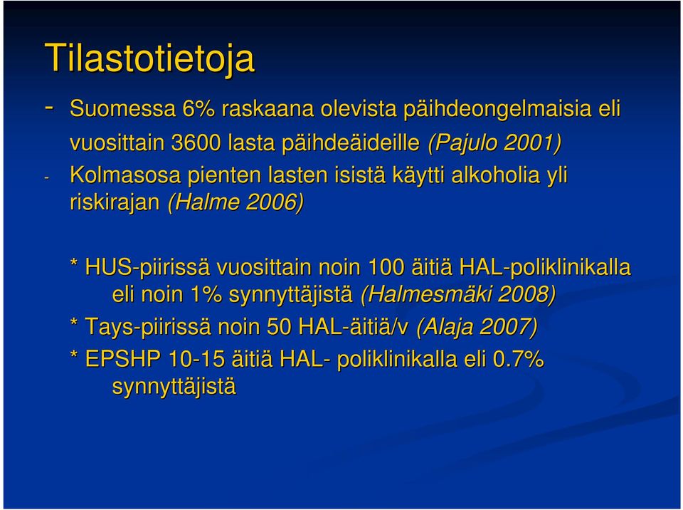 piirissä vuosittain noin 100 äitiä HAL-poliklinikalla eli noin 1% synnyttäjist jistä (Halmesmäki 2008) *