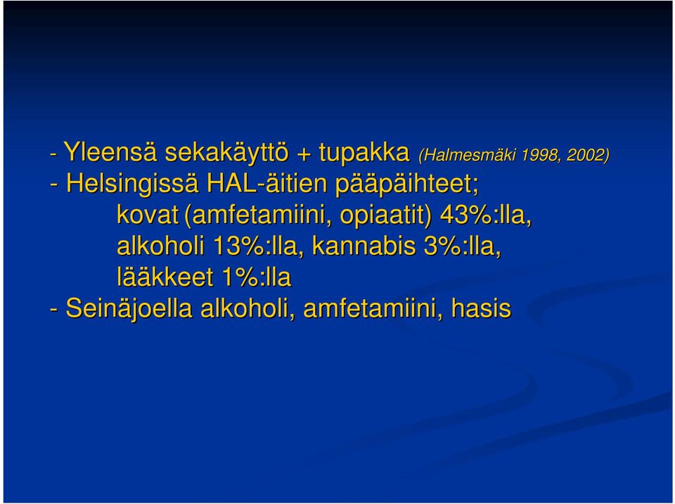 opiaatit) ) 43%:lla, alkoholi 13%:lla, kannabis 3%:lla,