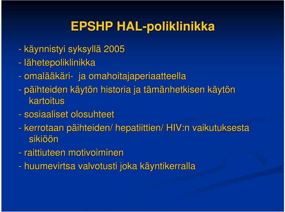 ytön kartoitus - sosiaaliset olosuhteet - kerrotaan päihteiden/ p hepatiittien/ HIV:n