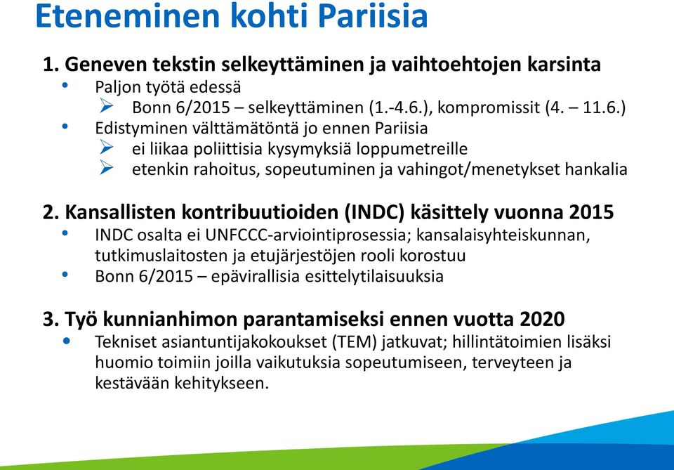 Kansallisten kontribuutioiden (INDC) käsittely vuonna 2015 INDC osalta ei UNFCCC-arviointiprosessia; kansalaisyhteiskunnan, tutkimuslaitosten ja etujärjestöjen rooli korostuu Bonn 6/2015
