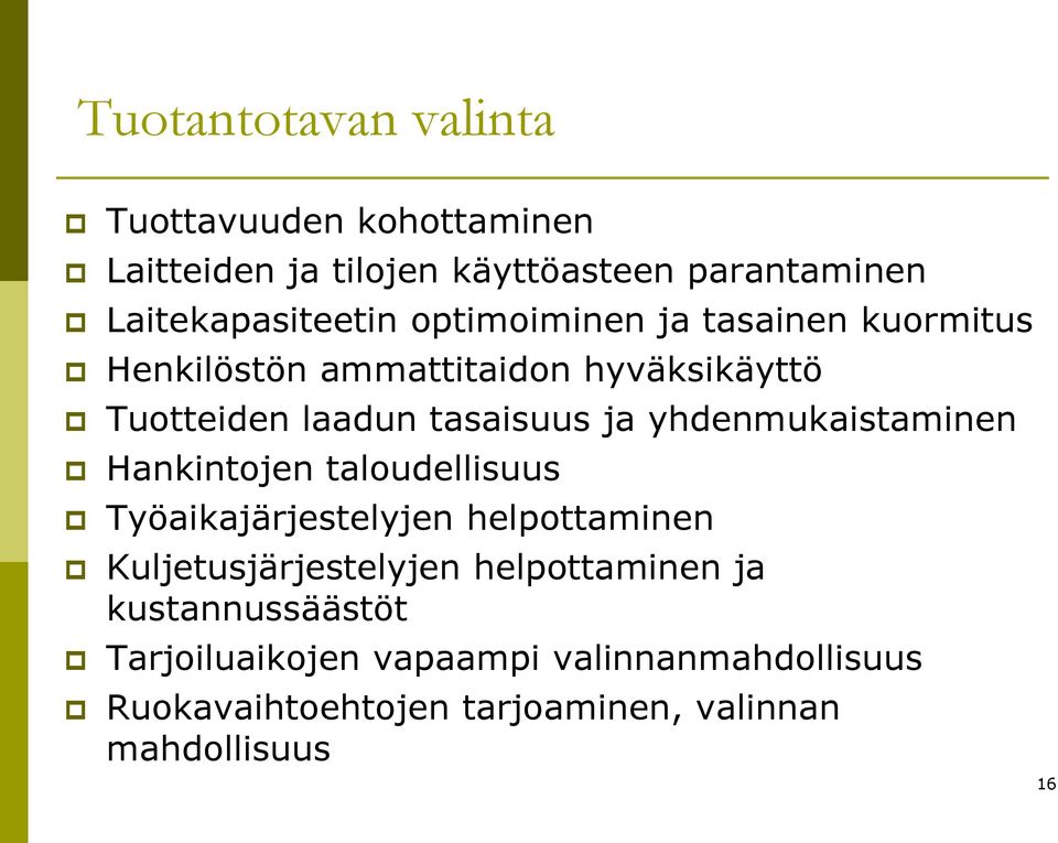 yhdenmukaistaminen Hankintojen taloudellisuus Työaikajärjestelyjen helpottaminen Kuljetusjärjestelyjen