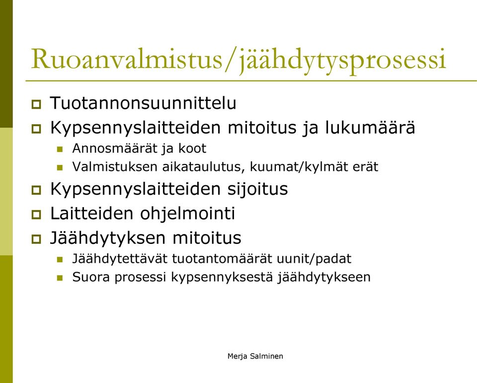 Kypsennyslaitteiden sijoitus Laitteiden ohjelmointi Jäähdytyksen mitoitus