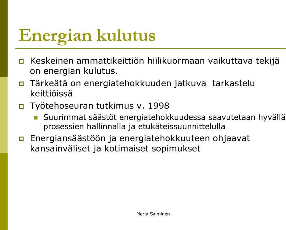 1998 Suurimmat säästöt energiatehokkuudessa saavutetaan hyvällä prosessien hallinnalla ja