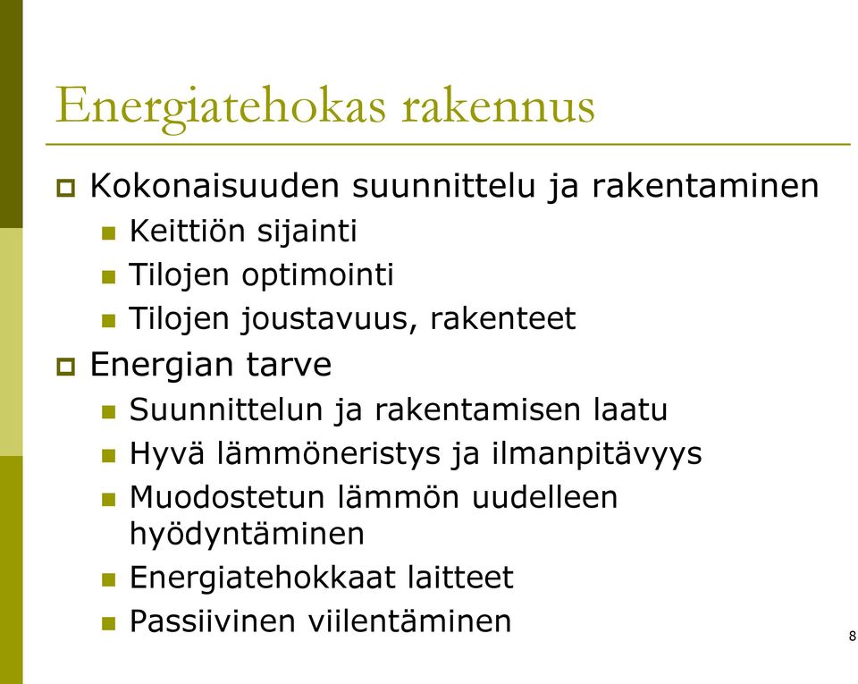 Suunnittelun ja rakentamisen laatu Hyvä lämmöneristys ja ilmanpitävyys