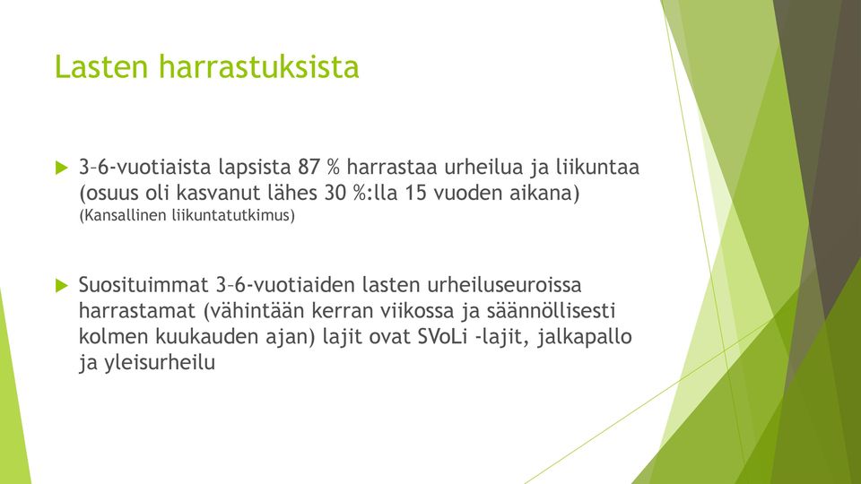 Suosituimmat 3 6-vuotiaiden lasten urheiluseuroissa harrastamat (vähintään kerran