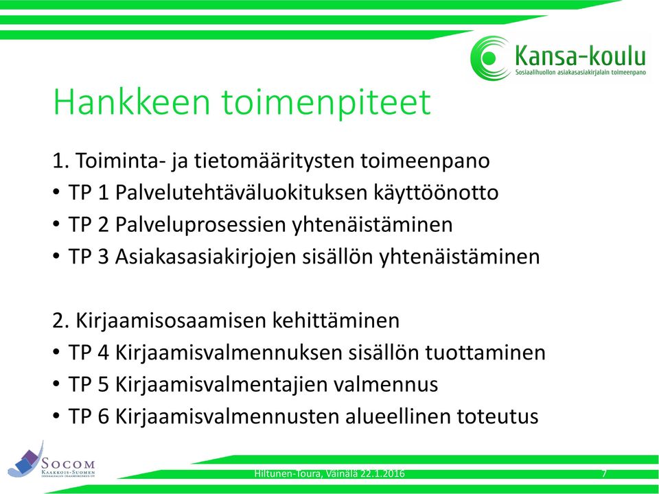 Palveluprosessien yhtenäistäminen TP 3 Asiakasasiakirjojen sisällön yhtenäistäminen 2.