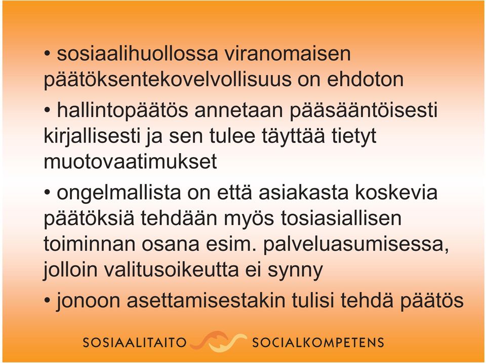 ongelmallista on että asiakasta koskevia päätöksiä tehdään myös tosiasiallisen toiminnan