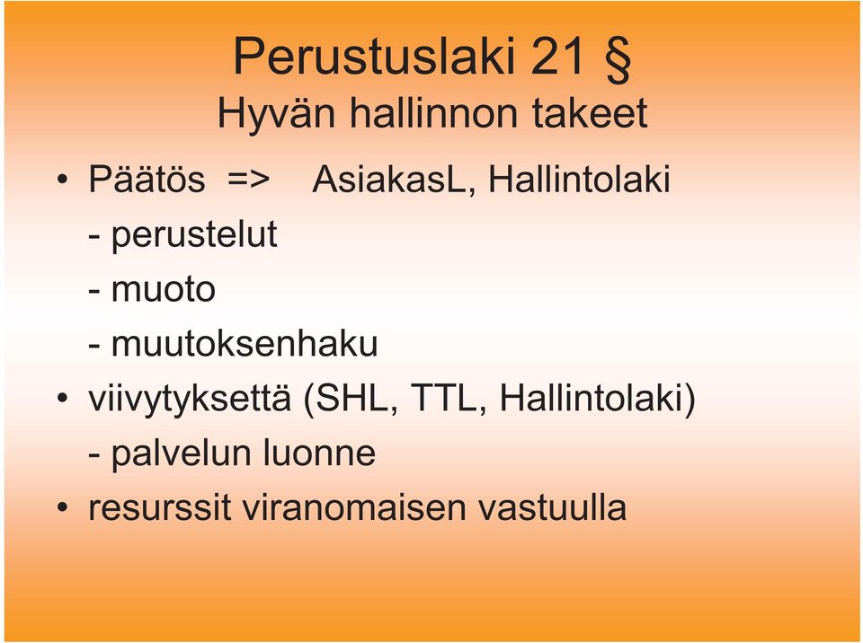 muutoksenhaku viivytyksettä (SHL, TTL,