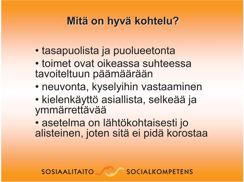 tavoiteltuun päämäärään neuvonta, kyselyihin vastaaminen