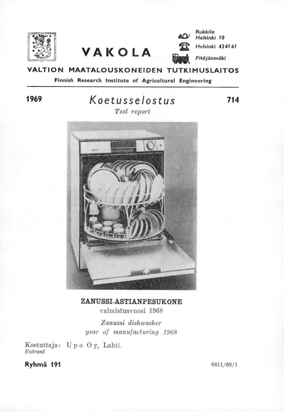 Engineering 1969 Koetusselostus 714 Test report Koetuttaja: U p o 0 y, Lahti.