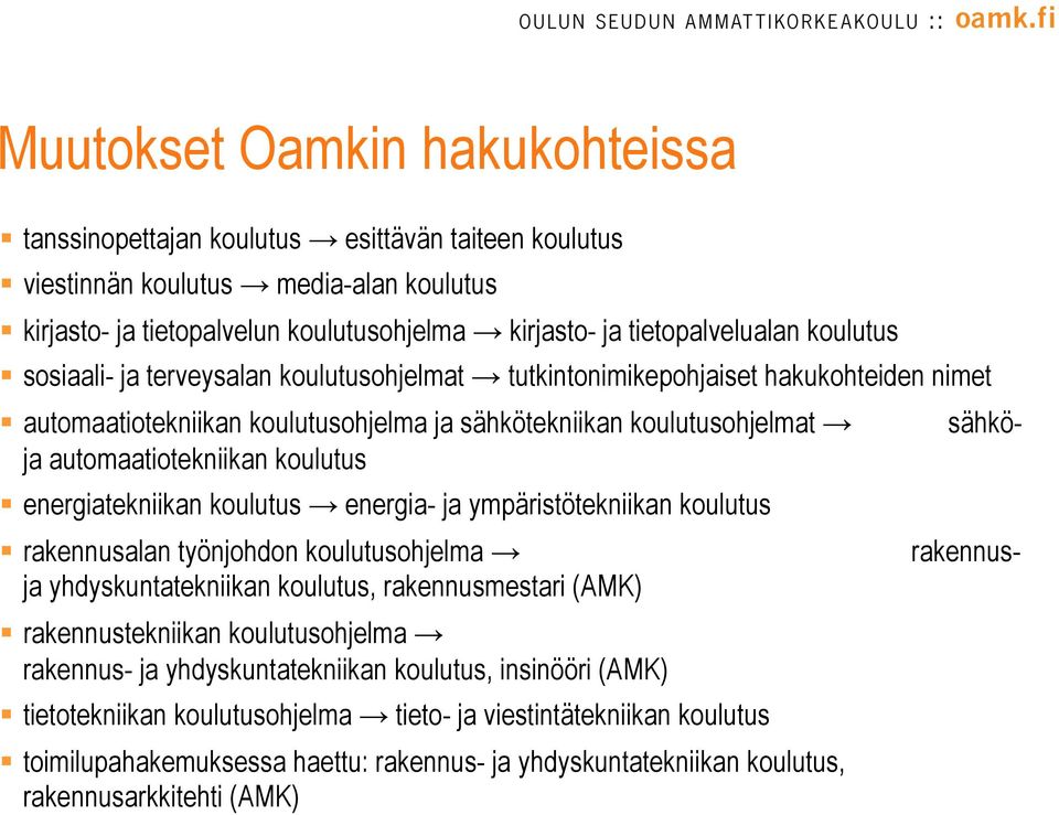 energiatekniikan koulutus energia- ja ympäristötekniikan koulutus rakennusalan työnjohdon koulutusohjelma ja yhdyskuntatekniikan koulutus, rakennusmestari (AMK) rakennustekniikan koulutusohjelma