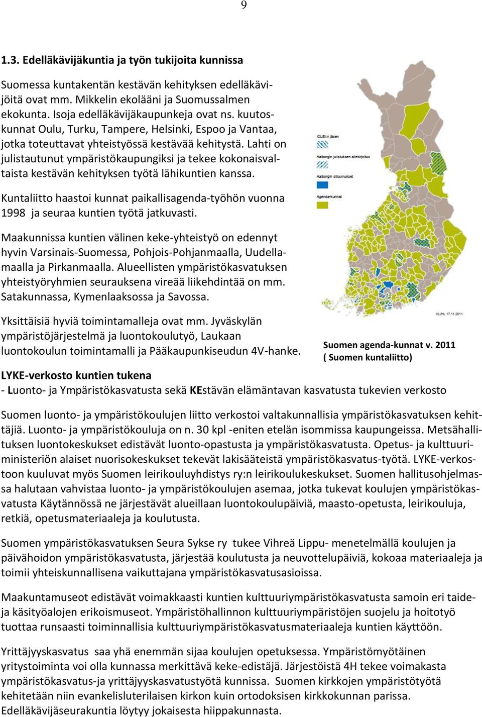 Lahti on julistautunut ympäristökaupungiksi ja tekee kokonaisvaltaista kestävän kehityksen työtä lähikuntien kanssa.