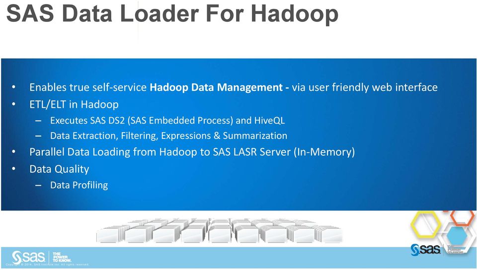 Extraction, Filtering, Expressions & Summarization Parallel Data Loading from Hadoop to SAS