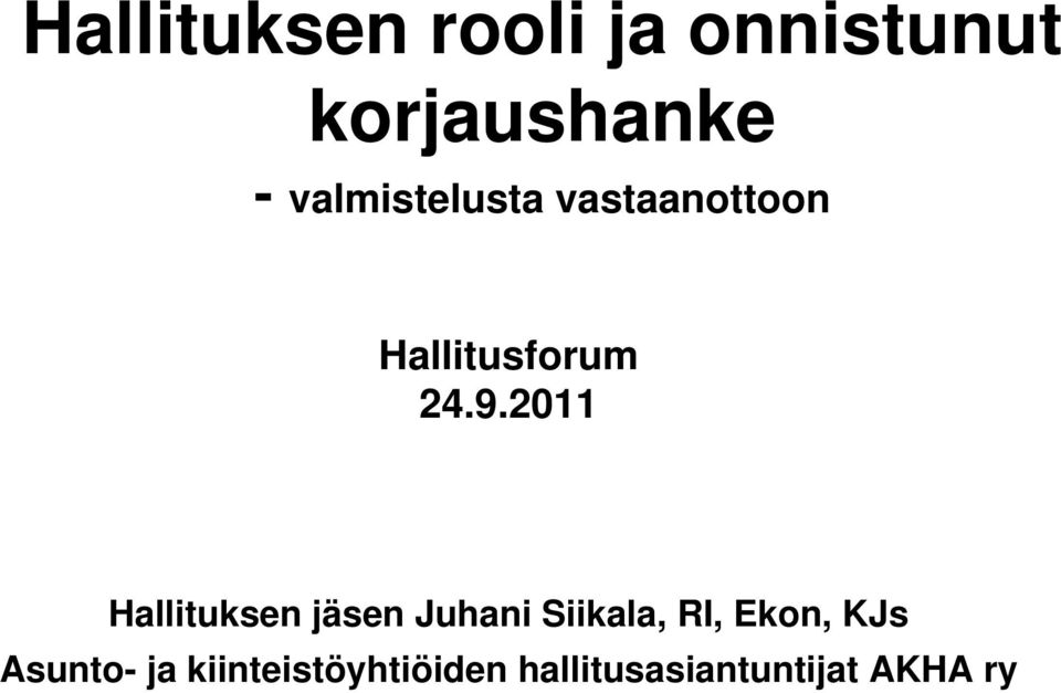 2011 Hallituksen jäsen Juhani Siikala, RI, Ekon,