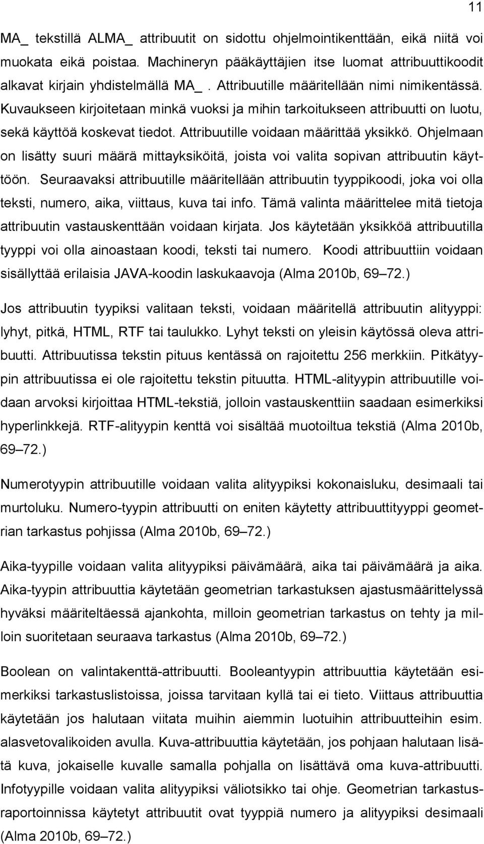 Ohjelmaan on lisätty suuri määrä mittayksiköitä, joista voi valita sopivan attribuutin käyttöön.