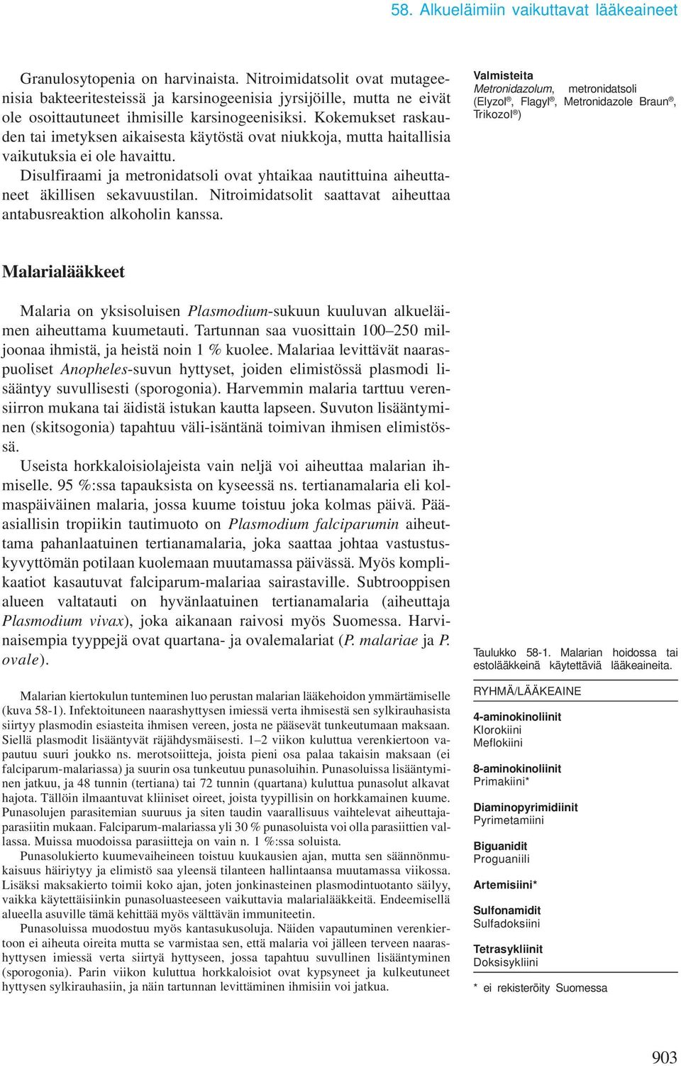 Kokemukset raskauden tai imetyksen aikaisesta käytöstä ovat niukkoja, mutta haitallisia vaikutuksia ei ole havaittu.