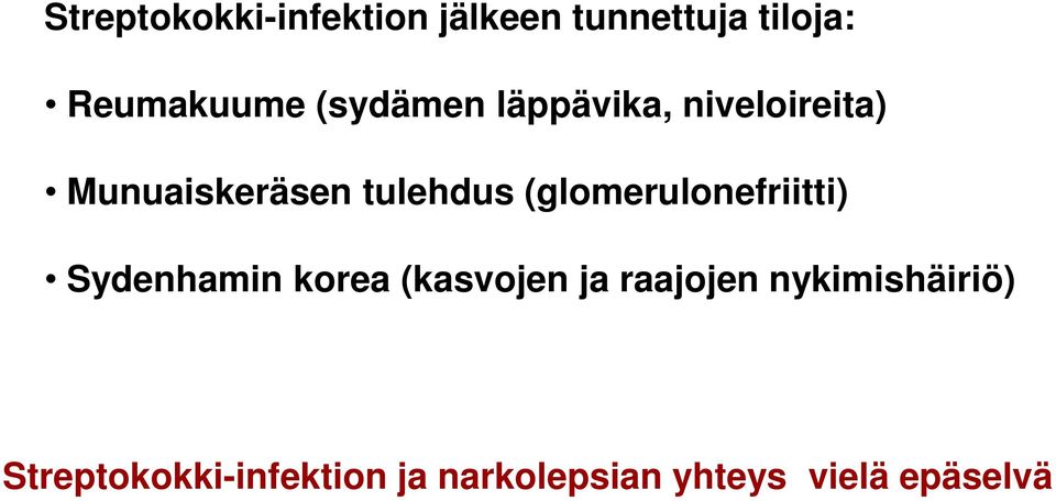 (glomerulonefriitti) Sydenhamin korea (kasvojen ja raajojen