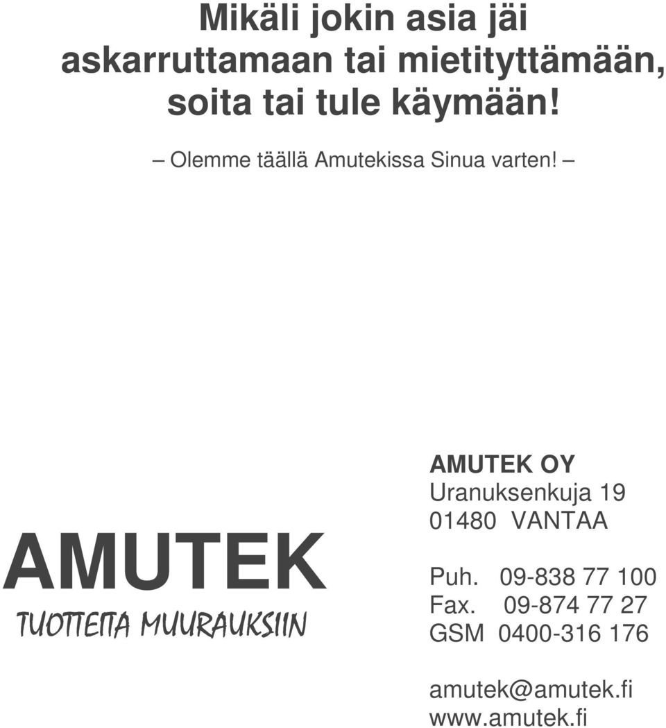 AMUTEK TUOTTEITA MUURAUKSIIN AMUTEK OY Uranuksenkuja 19 01480 VANTAA