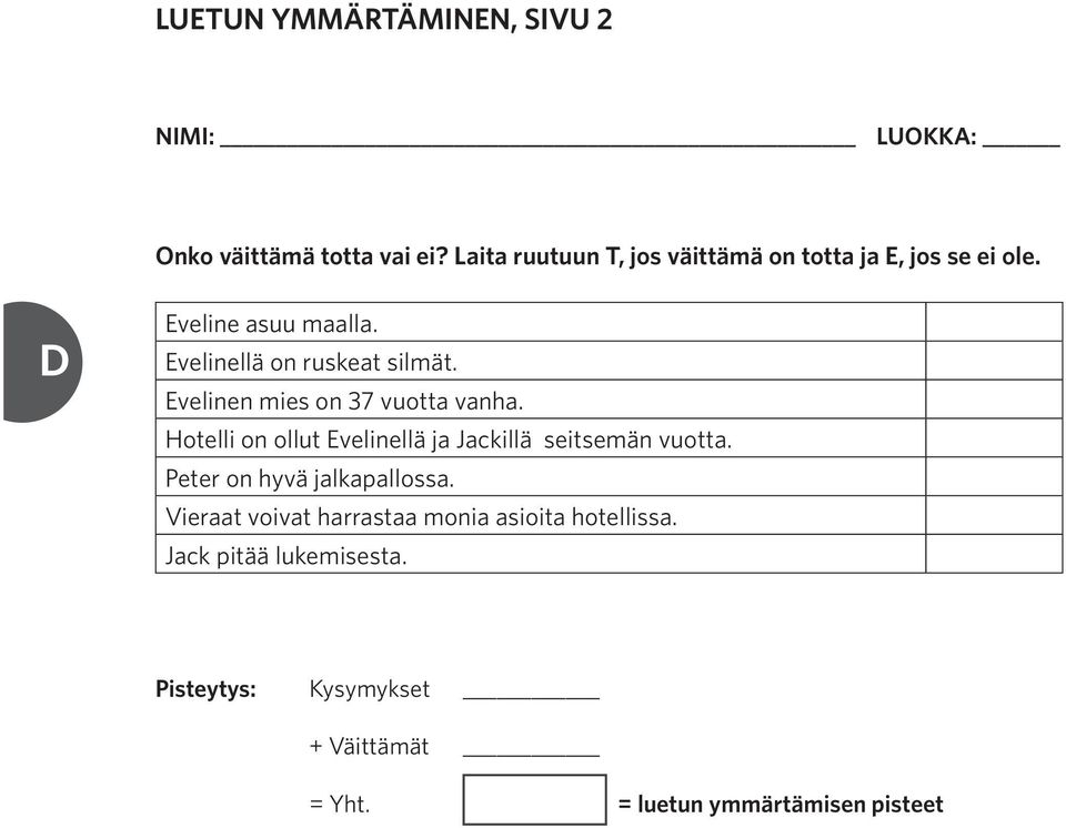 Evelinen mies on 37 vuotta vanha. Hotelli on ollut Evelinellä ja Jackillä seitsemän vuotta.