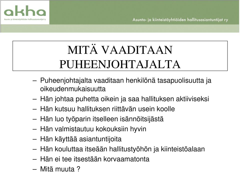 riittävän usein koolle Hän luo työparin itselleen isännöitsijästä Hän valmistautuu kokouksiin hyvin Hän