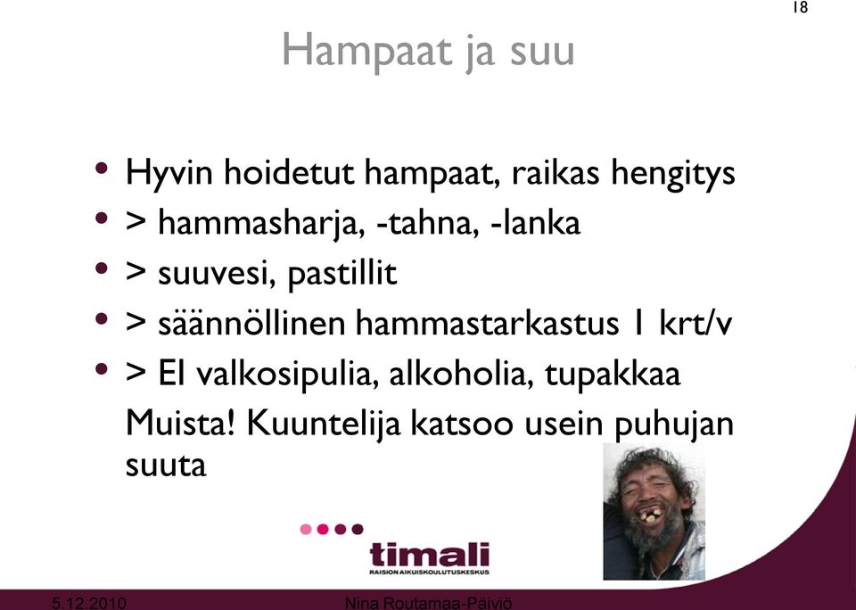 säännöllinen hammastarkastus 1 krt/v > EI valkosipulia,