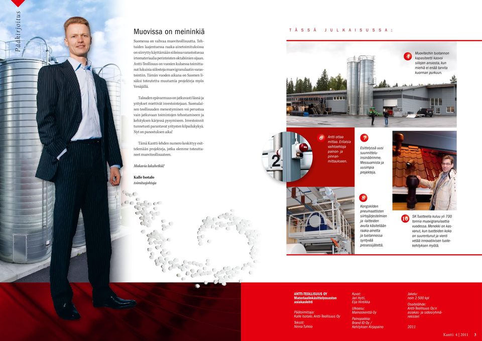 Antti-Teollisuus on vuosien kuluessa toimittanut lukuisia siilostoja muovigranulaatin varastointiin. Tämän vuoden aikana on Suomen lisäksi toteutettu muutamia projekteja myös Venäjällä.