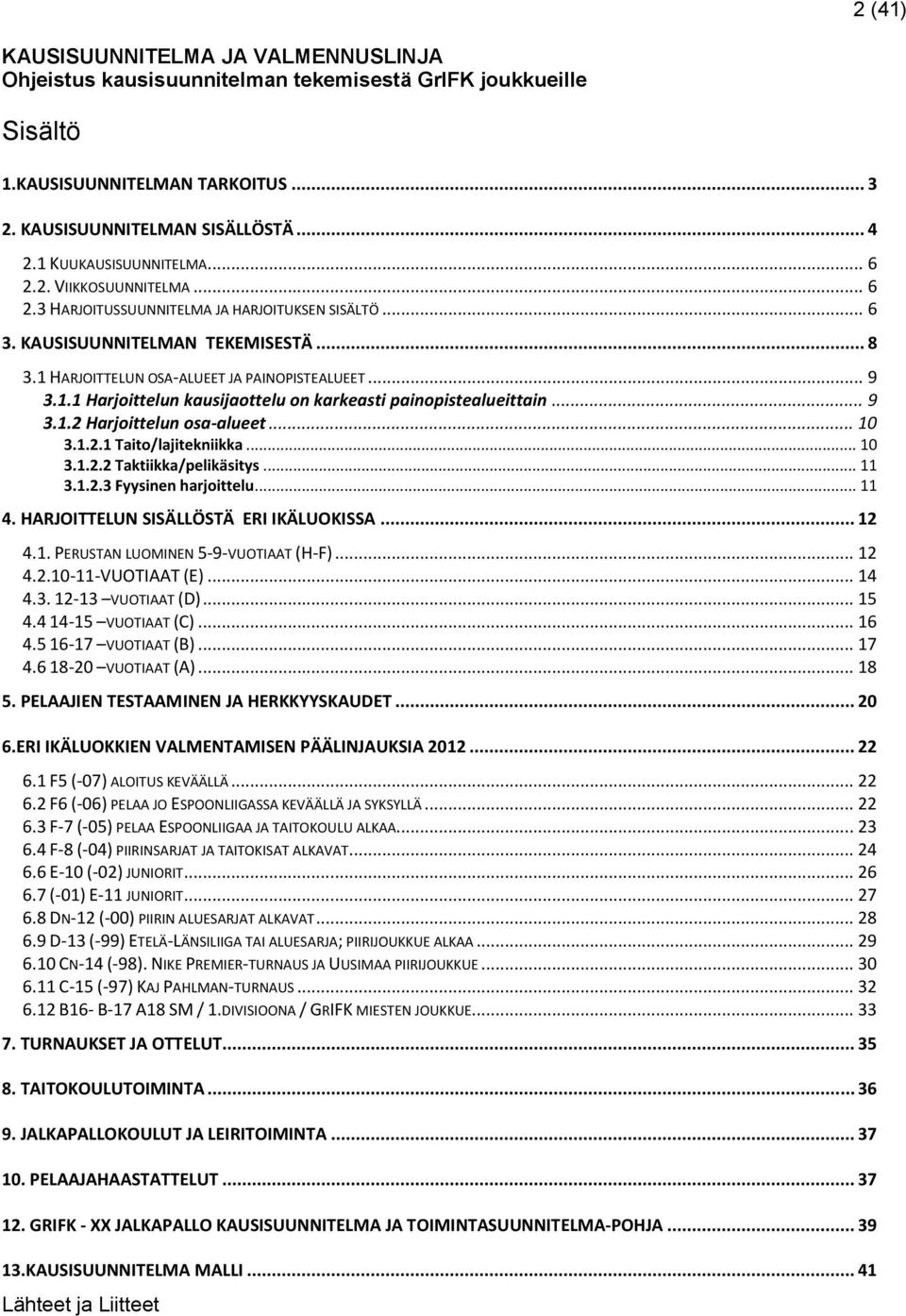 1 (41) KAUSISUUNNITELMA JA VALMENNUSLINJA Ohjeistus kausisuunnitelman  tekemisestä GrIFK joukkueille Arto Tuohisto-Kokko - PDF Ilmainen lataus