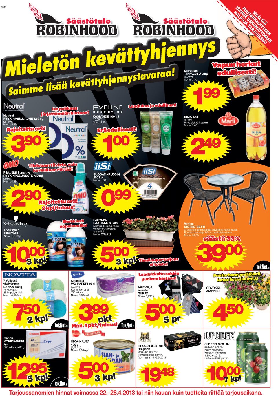 KÄSIVOIDE 100 ml Rajoiu rä! SIMA 1,5 l (1,39/l) Hina sisälää panin. Norm. 3,00 Erä dullissi! 3 1 90 2 00 Tiivisn iivis, vain korkillinn riiää! Pikkujäi Snsiiv 1 99 (10,00/l) Norm. 1,99 (2,18/kg) Norm.