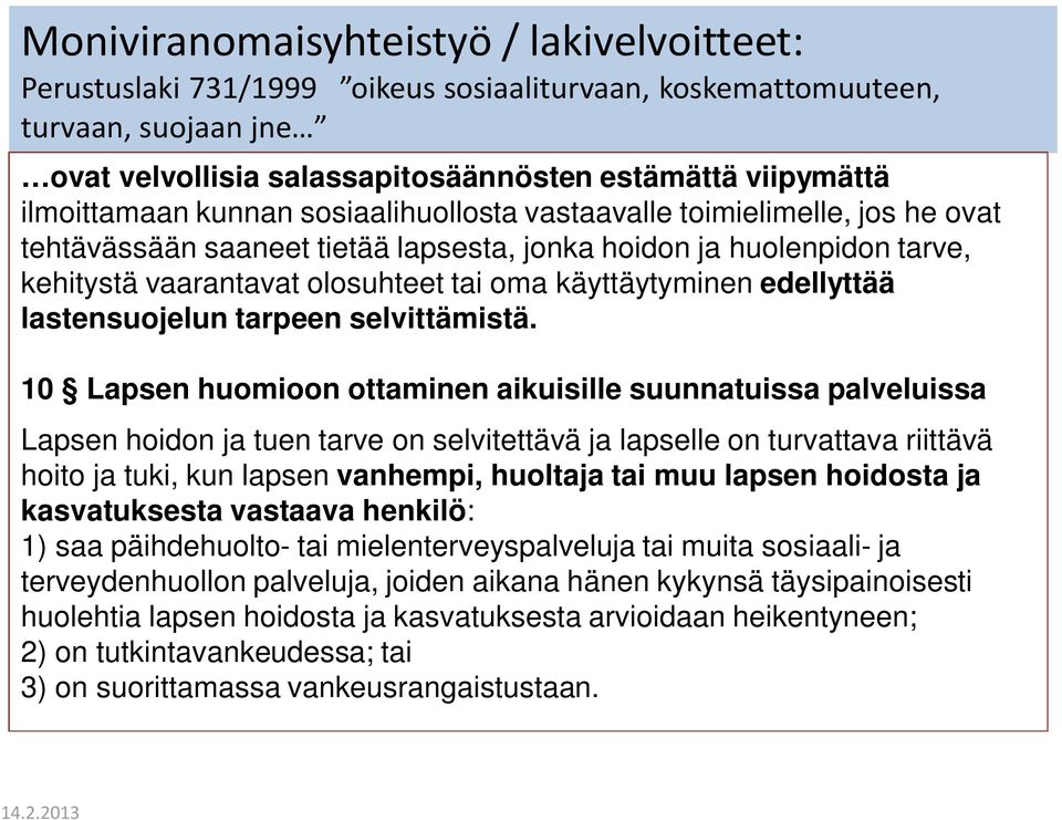 käyttäytyminen edellyttää lastensuojelun tarpeen selvittämistä.