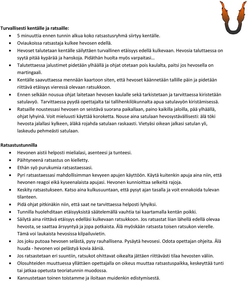 Pidäthän huolta myös varpaitasi Talutettaessa jalustimet pidetään ylhäällä ja ohjat otetaan pois kaulalta, paitsi jos hevosella on martingaali.
