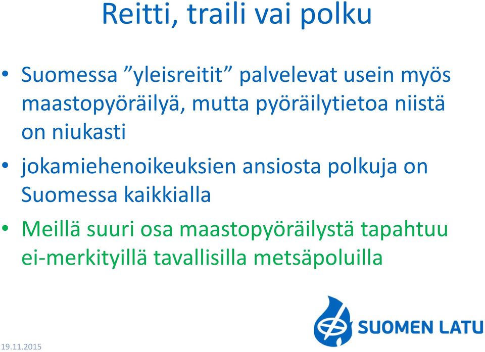 jokamiehenoikeuksien ansiosta polkuja on Suomessa kaikkialla Meillä