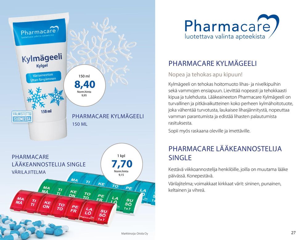 Lääkeaineeton Pharmacare Kylmägeeli on turvallinen ja pitkävaikutteinen koko perheen kylmähoitotuote, joka vähentää turvotusta, laukaisee lihasjännitystä, nopeuttaa vamman parantumista ja edistää