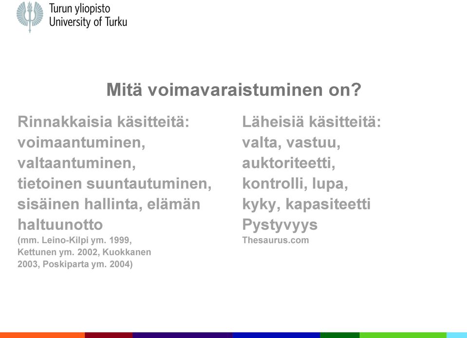 sisäinen hallinta, elämän haltuunotto (mm. Leino-Kilpi ym. 1999, Kettunen ym.