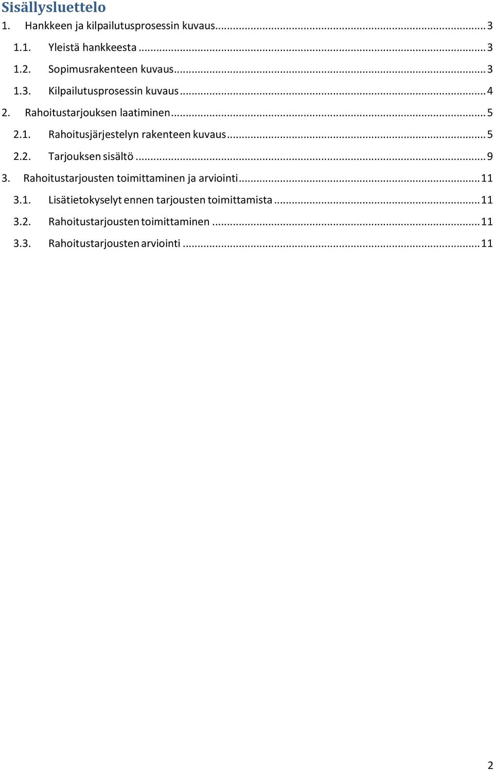 .. 5 2.2. Tarjouksen sisältö... 9 3. Rahoitustarjousten toimittaminen ja arviointi... 11