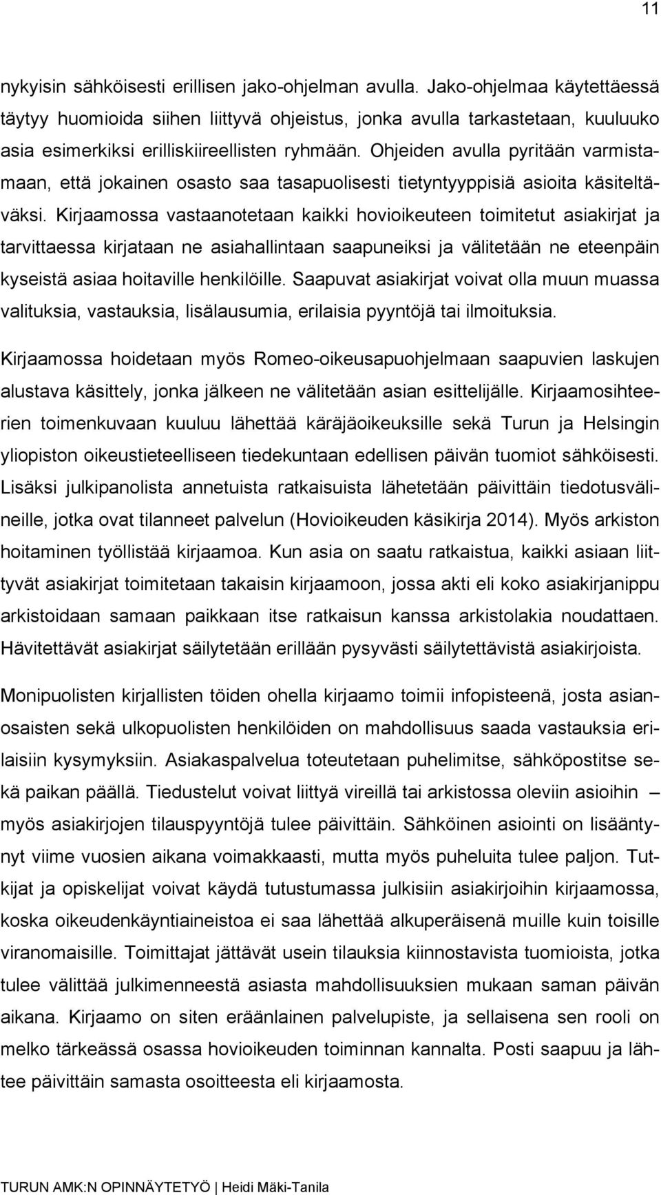 Ohjeiden avulla pyritään varmistamaan, että jokainen osasto saa tasapuolisesti tietyntyyppisiä asioita käsiteltäväksi.