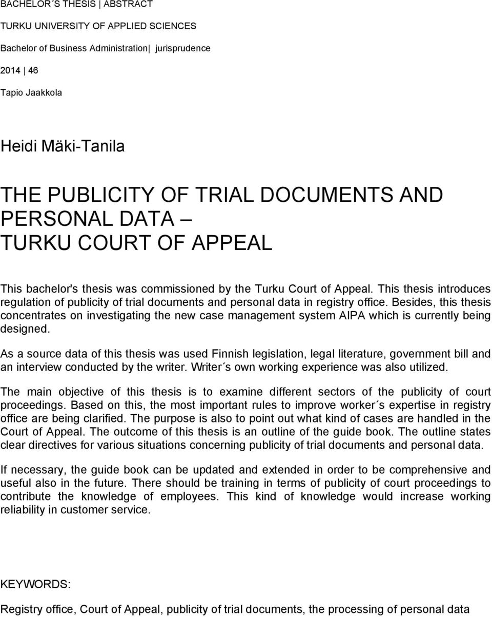 This thesis introduces regulation of publicity of trial documents and personal data in registry office.